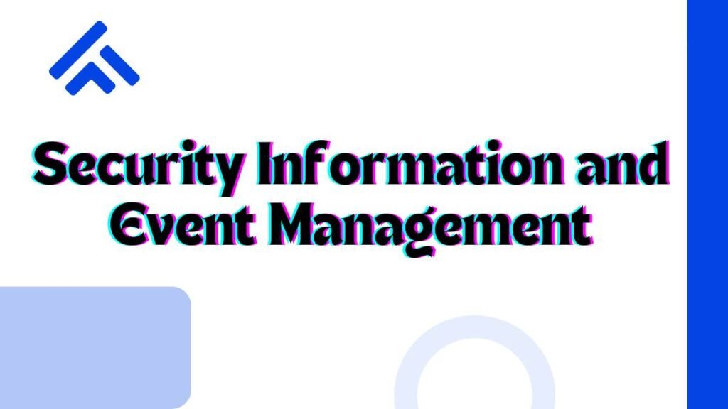 Security Information and Event Management