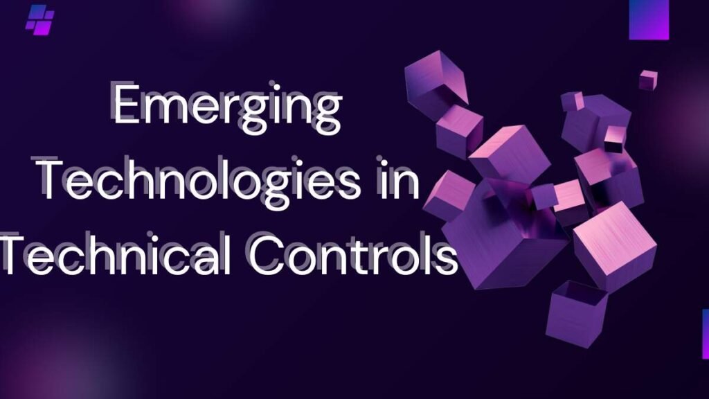 Emerging Technologies in Technical Controls