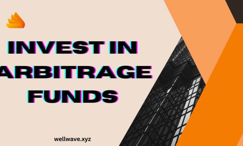 Invest in Arbitrage Funds