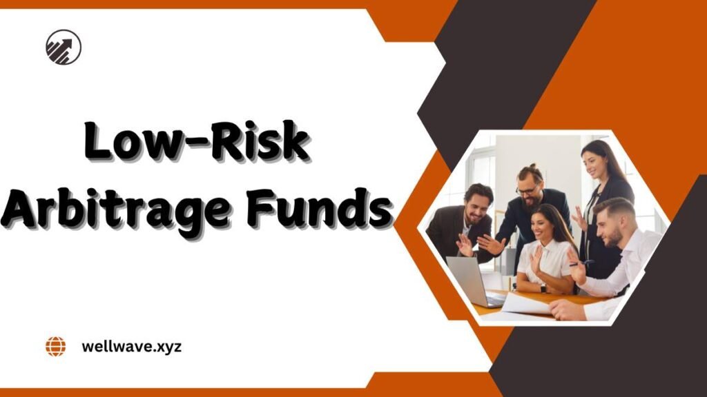 Low-Risk Arbitrage Funds