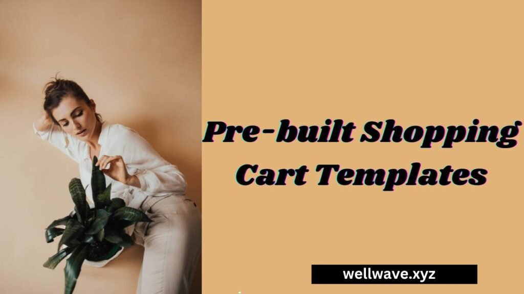 Pre-built Shopping Cart Templates