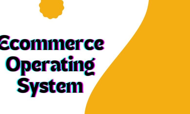 Ecommerce Operating System