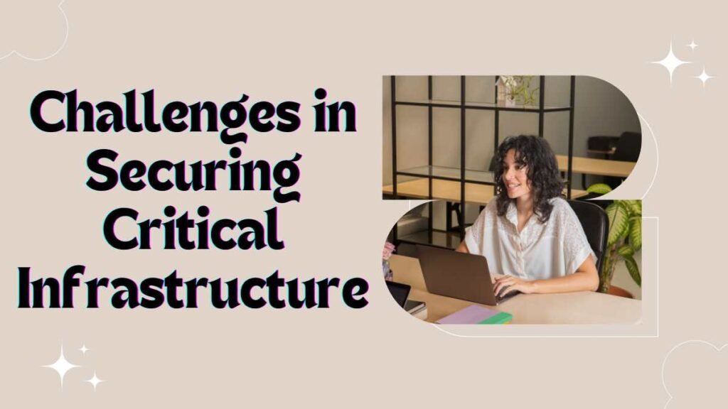 Challenges in Securing Critical Infrastructure