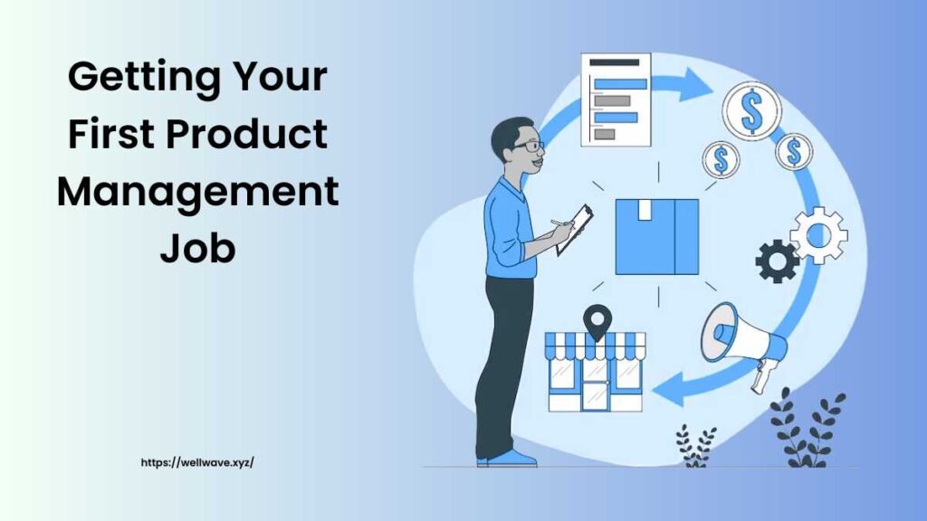 Tips for Getting Your First Product Management Job