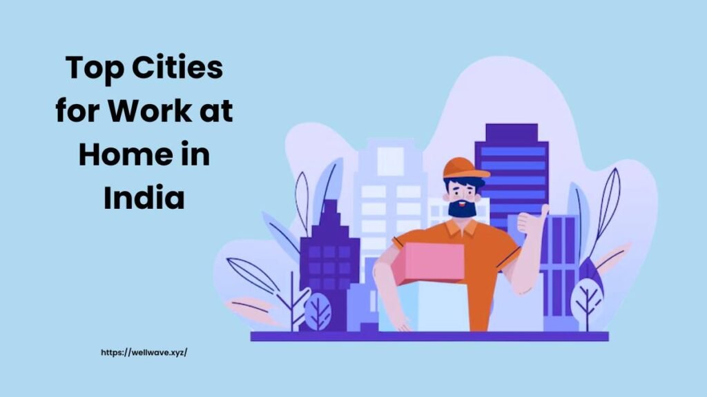 Top Cities for Work at Home in India