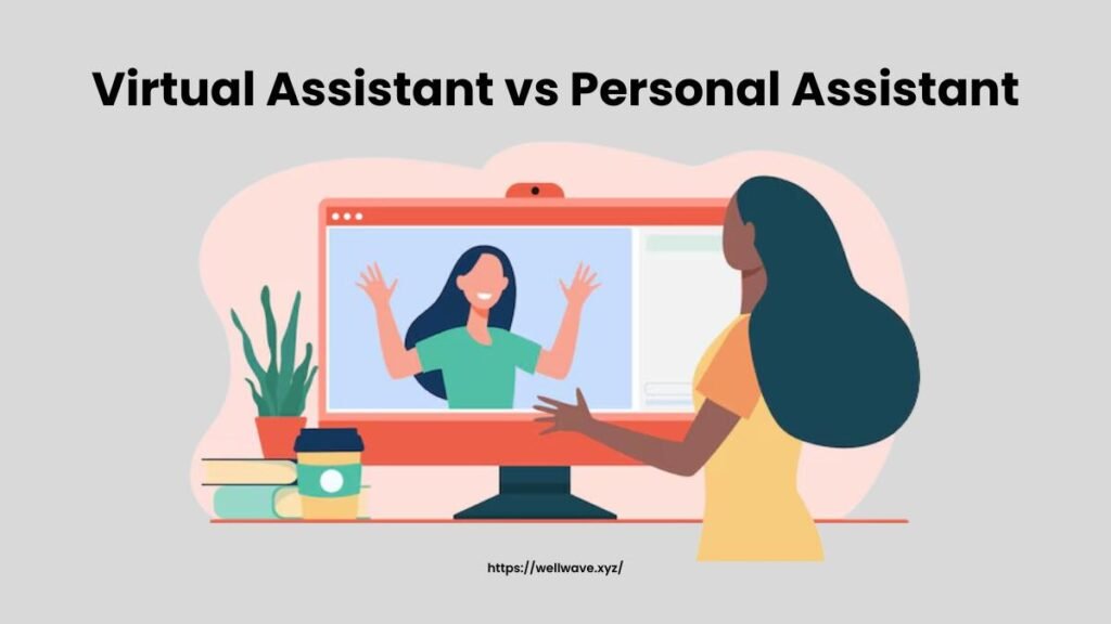 Virtual Assistant vs Personal Assistant